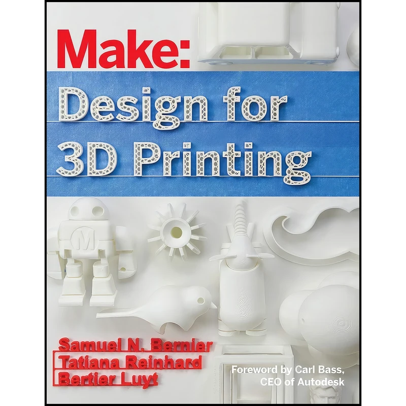کتاب Design for 3D Printing اثر جمعي از نويسندگان انتشارات Make Community, LLC