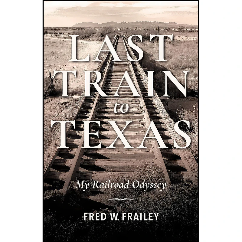 کتاب Last Train to Texas اثر Fred W. Frailey انتشارات Indiana University Press