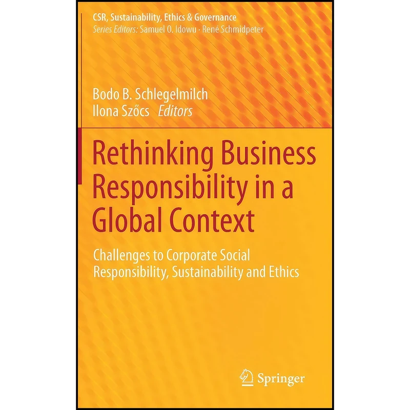 کتاب Rethinking Business Responsibility in a Global Context اثر جمعي از نويسندگان انتشارات Springer