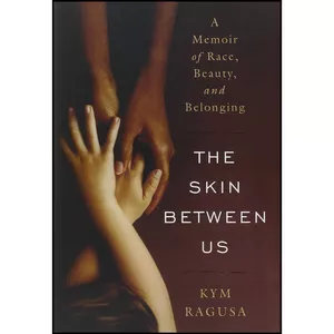 کتاب The Skin Between Us اثر Kym Ragusa انتشارات W. W. Norton & Company