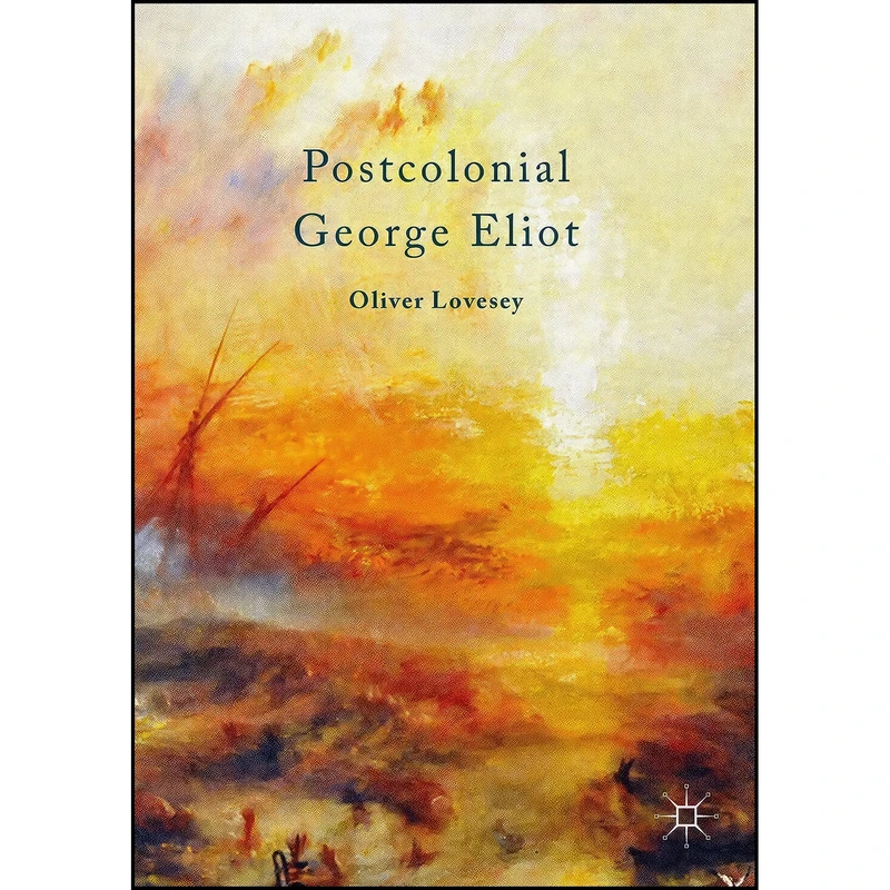 کتاب Postcolonial George Eliot اثر Oliver Lovesey انتشارات Palgrave Macmillan