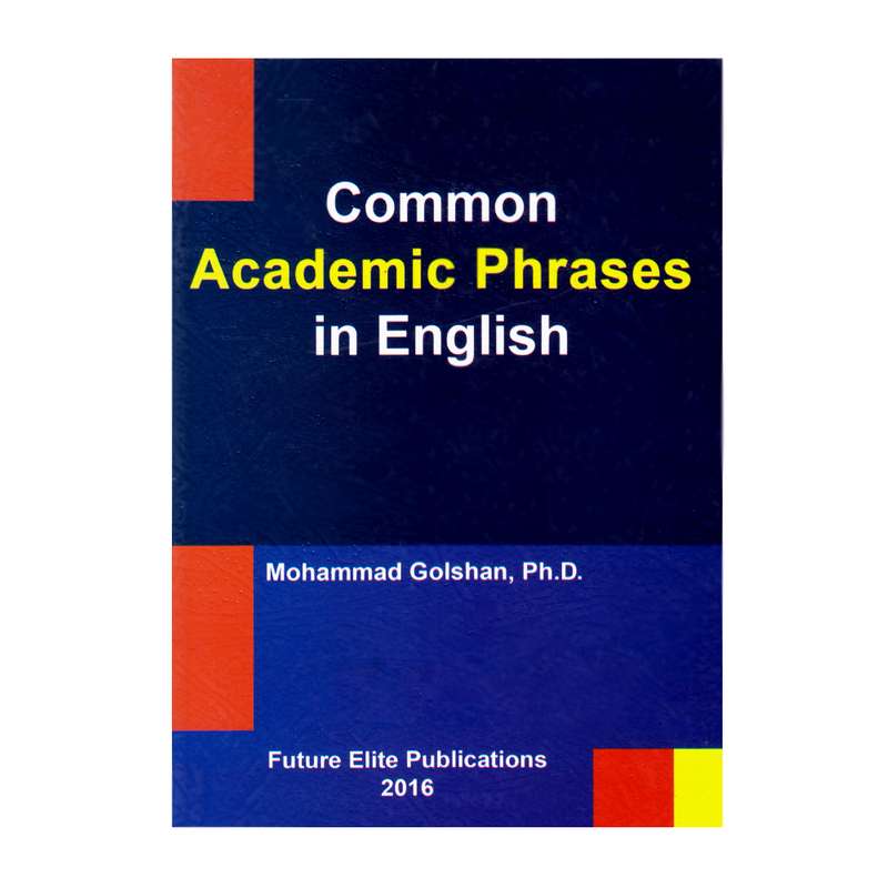 کتاب Common Academic Phrases In English اثر Mohammad Golshan Ph.D انتشارات نخبگان فردا
