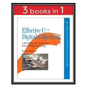 کتاب Effective C++ Digital Collection 140 Ways to Improve Your Programming اثر Scott Meyers انتشارات مؤلفین طلایی