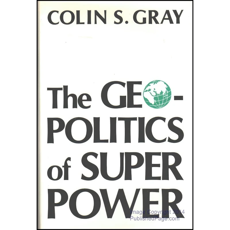 کتاب The Geopolitics of Super Power اثر Colin S. Gray انتشارات University Press of Kentucky