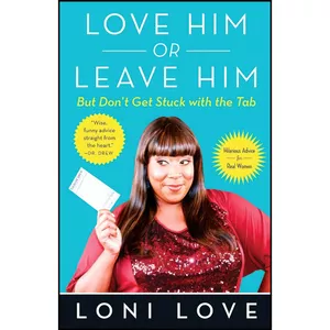 کتاب Love Him Or Leave Him, but Don&#39;t Get Stuck With the Tab اثر Loni Love and Jeannine Amber انتشارات تازه ها