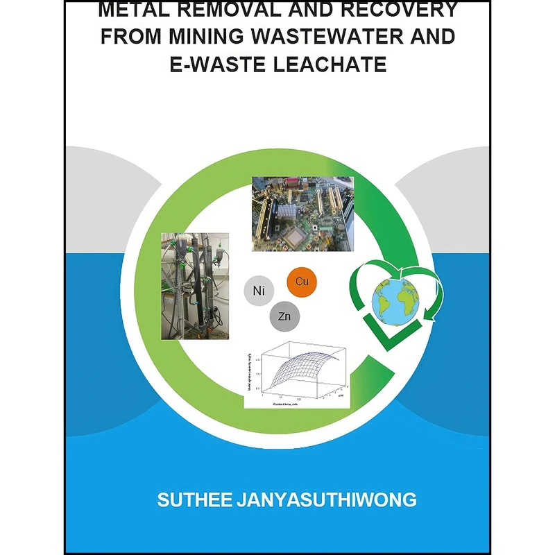 کتاب Metal Removal and Recovery from Mining Wastewater and E-waste Leachate  اثر Suthee Janyasuthiwong انتشارات تازه ها