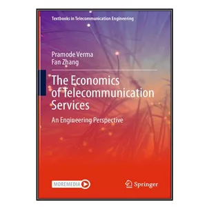  کتاب  The Economics of Telecommunication Services اثر Pramode Verma and Fan Zhang انتشارات مؤلفين طلايي