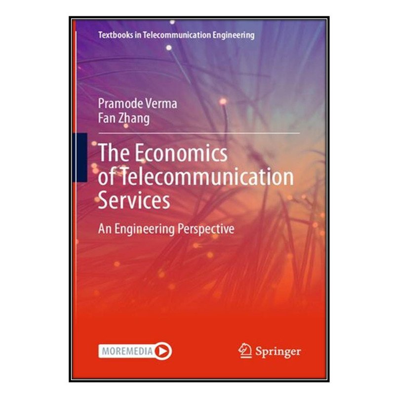  کتاب The Economics of Telecommunication Services اثر Pramode Verma and Fan Zhang انتشارات مؤلفين طلايي