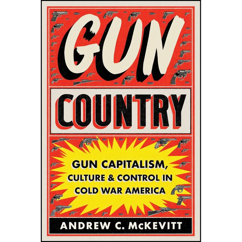 کتاب Gun Country اثر Andrew C. McKevitt انتشارات The University of North Carolina Press