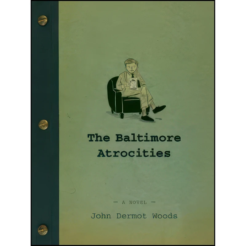 کتاب The Baltimore Atrocities اثر John Dermot Woods انتشارات Coffee House Press