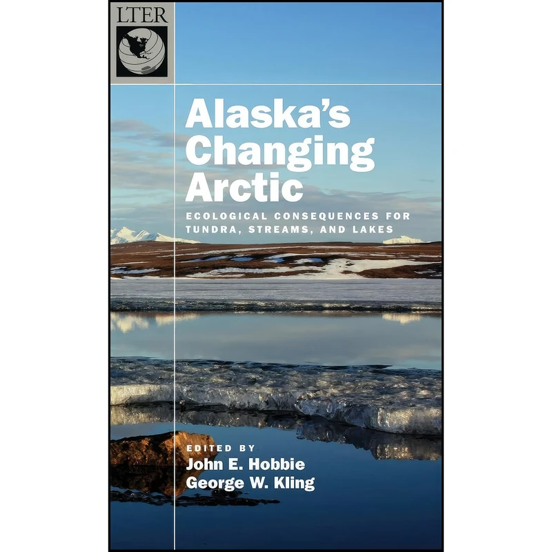 کتاب Alaskas Changing Arctic اثر John E. Hobbie and George W. Kling انتشارات Oxford University Press