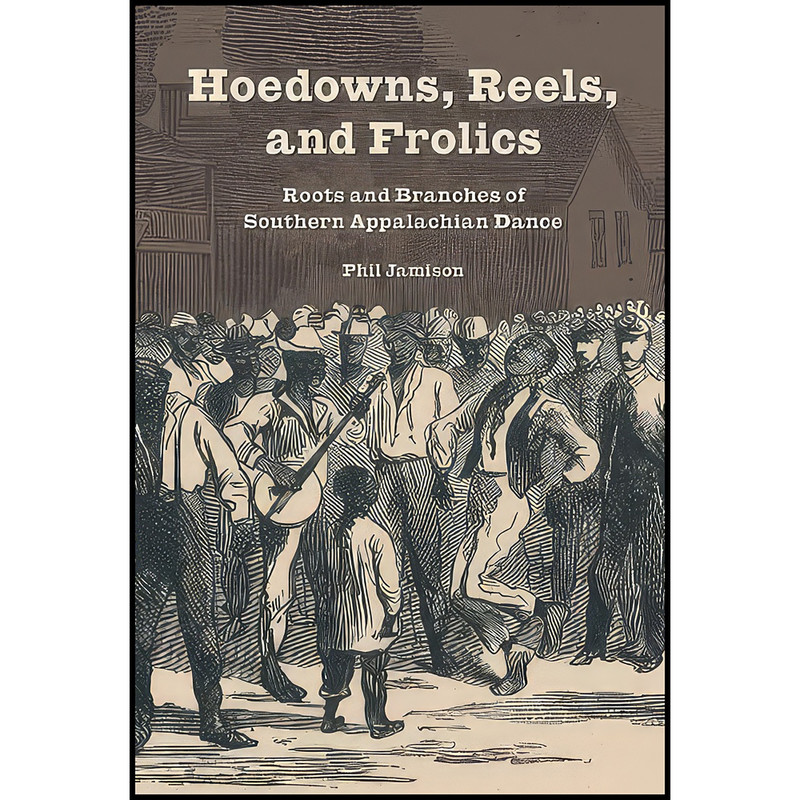 کتاب Hoedowns, Reels, and Frolics اثر Phil Jamison انتشارات University of Illinois Press