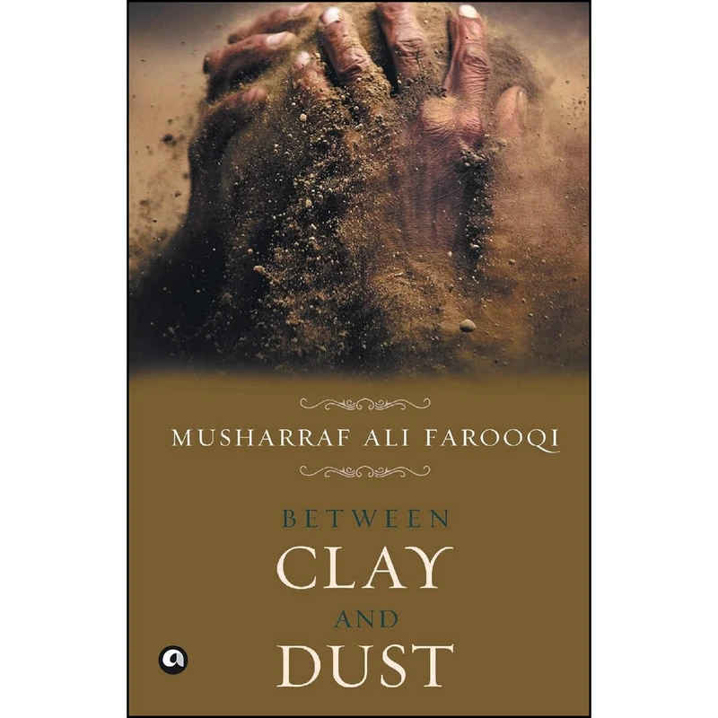 کتاب Between Clay and Dust اثر Musharraf Ali Farooqi انتشارات Rupa Publications India Pvt Ltd