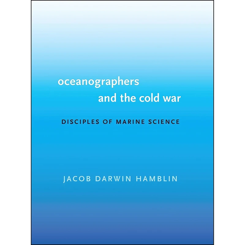 کتاب Oceanographers and the Cold War اثر Jacob Darwin Hamblin انتشارات University of Washington Press