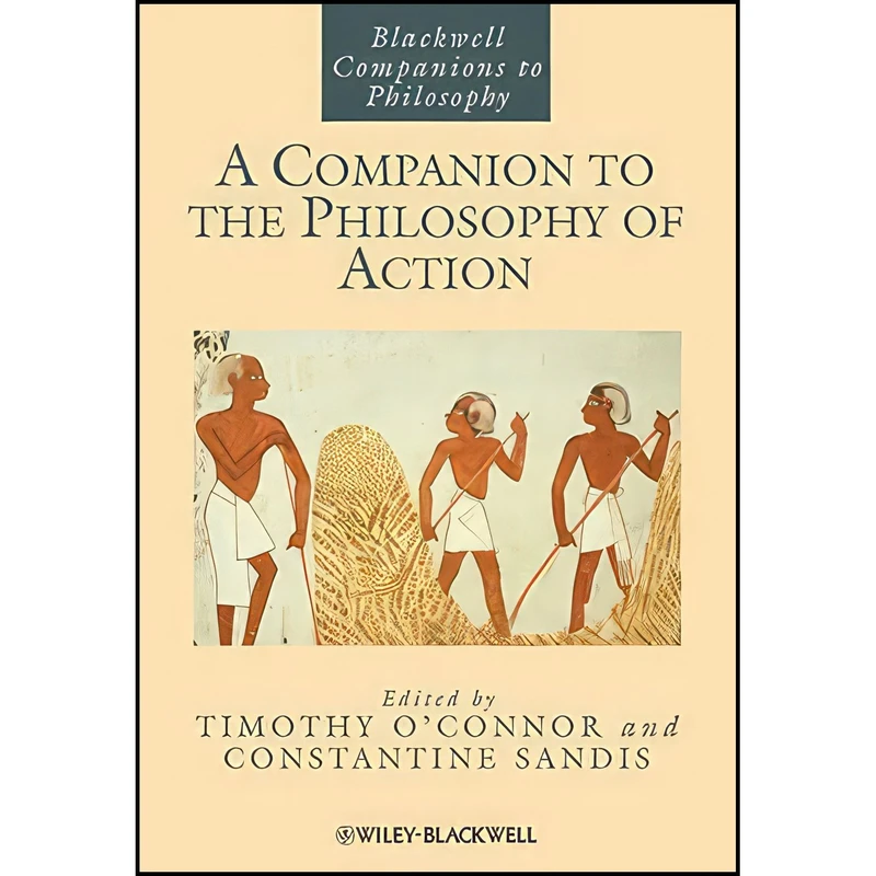 کتاب A Companion to the Philosophy of Action اثر جمعی از نویسندگان انتشارات Wiley-Blackwell