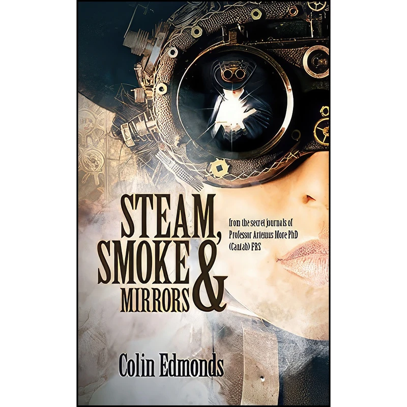 کتاب Steam, Smoke and Mirrors اثر Colin Edmonds انتشارات Caffeine Nights Publishing