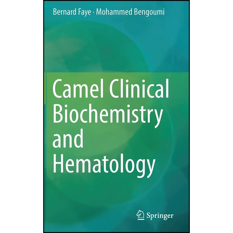 کتاب Camel Clinical Biochemistry and Hematology اثر Bernard Faye and Mohammed Bengoumi انتشارات Springer