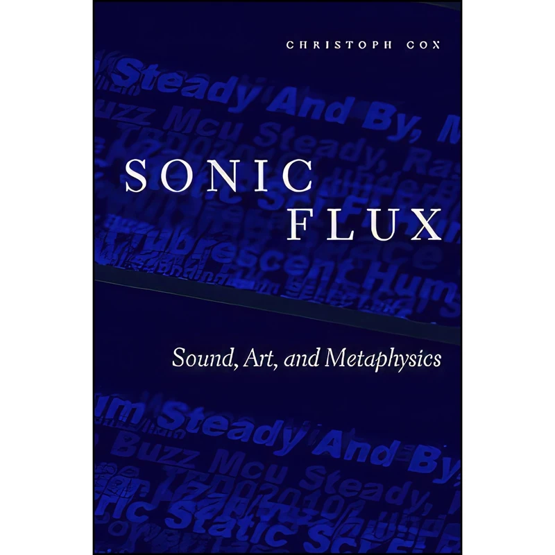 کتاب Sonic Flux اثر Christoph Cox انتشارات University of Chicago Press