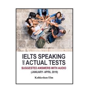 کتاب (JANUARY-APRIL 2019)IELTS SPEAKING AND ACTUAL TESTS SUGGESTED ANSWERS WITH AUDIO اثر جمعی از نویسندگان انتشارات کهکشان علم