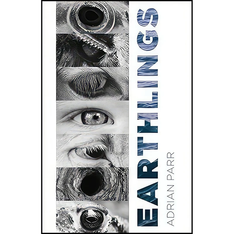 کتاب Earthlings اثر Adrian Parr انتشارات Columbia University Press