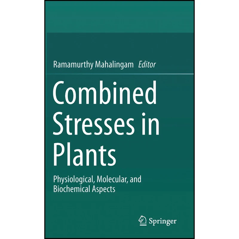 کتاب Combined Stresses in Plants اثر Ramamurthy Mahalingam انتشارات Springer