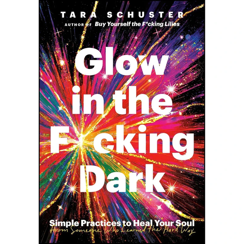 کتاب Glow in the Fxcking Dark اثر Tara Schuster انتشارات The Dial Press