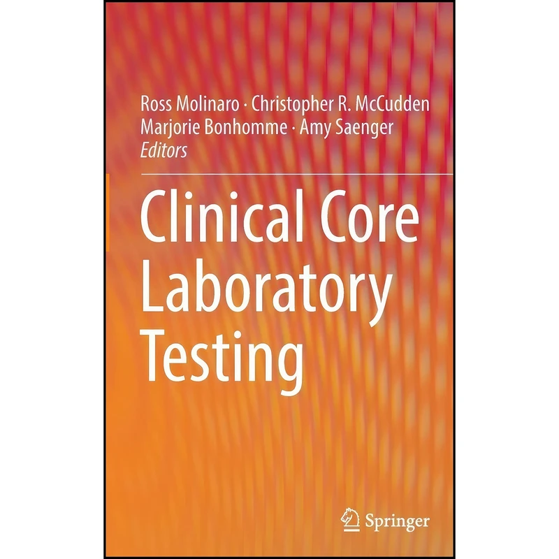 کتاب Clinical Core Laboratory Testing اثر جمعي از نويسندگان انتشارات Springer