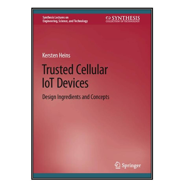  کتاب Trusted Cellular IoT Devices اثر	Kersten Heins انتشارات مؤلفين طلايي