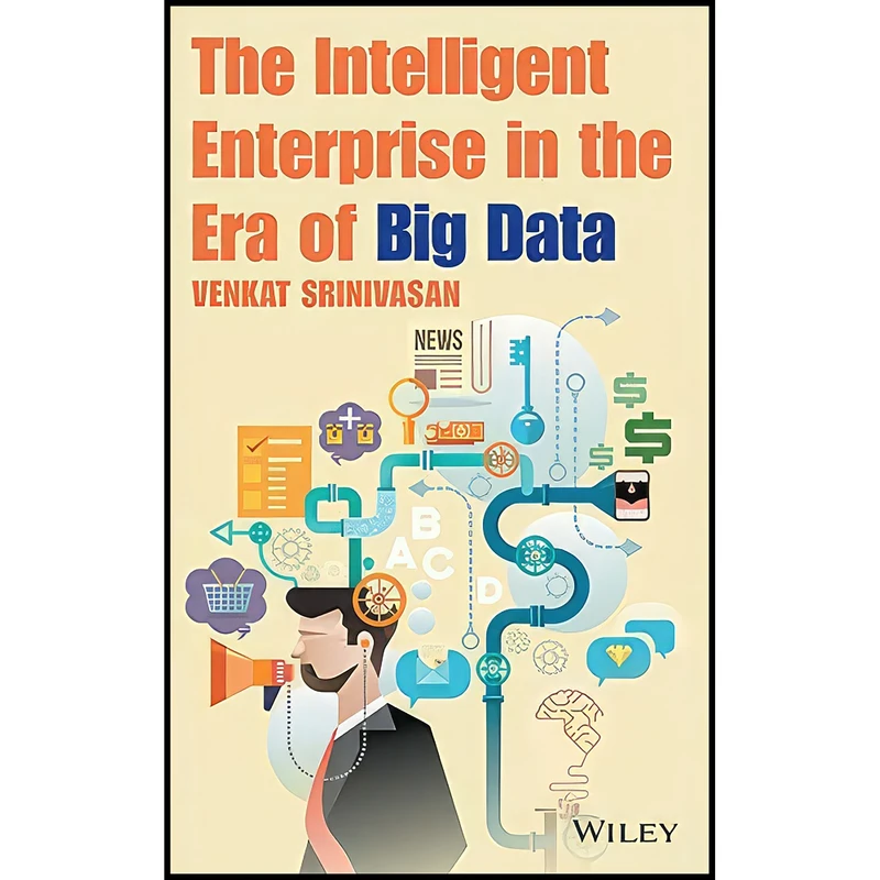 کتاب The Intelligent Enterprise in the Era of Big Data اثر Srinivasan انتشارات Wiley