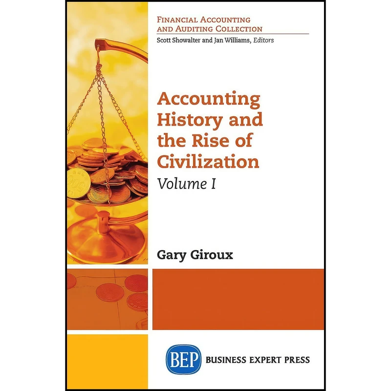کتاب Accounting History and the Rise of Civilization, Volume I  اثر Gary A. Giroux انتشارات Business Expert Press