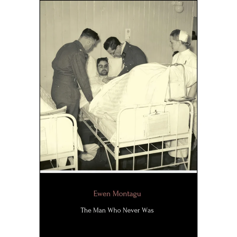 کتاب The Man Who Never Was اثر Ewen Montagu انتشارات تازه ها