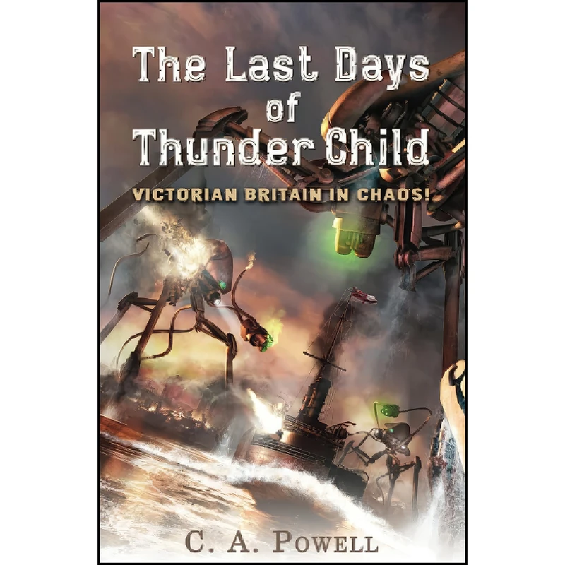 کتاب The Last Days of Thunder Child اثر C A Powell انتشارات تازه ها