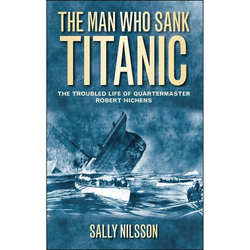 کتاب The Man Who Sank Titanic اثر Sally Nilsson انتشارات تازه ها