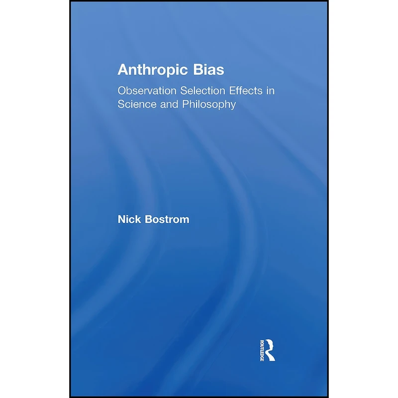 کتاب Anthropic Bias اثر Nick Bostrom انتشارات تازه ها