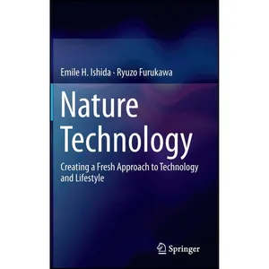 کتاب Nature Technology اثر Emile H. Ishida and Ryuzo Furukawa انتشارات Springer