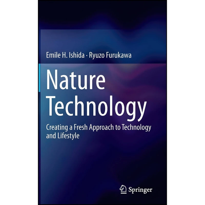 کتاب Nature Technology اثر Emile H. Ishida and Ryuzo Furukawa انتشارات Springer