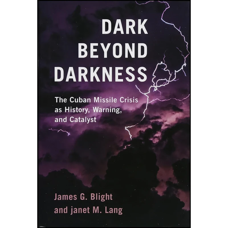 کتاب Dark Beyond Darkness اثر James G. Blight and janet M. Lang انتشارات Rowman & Littlefield Publishers