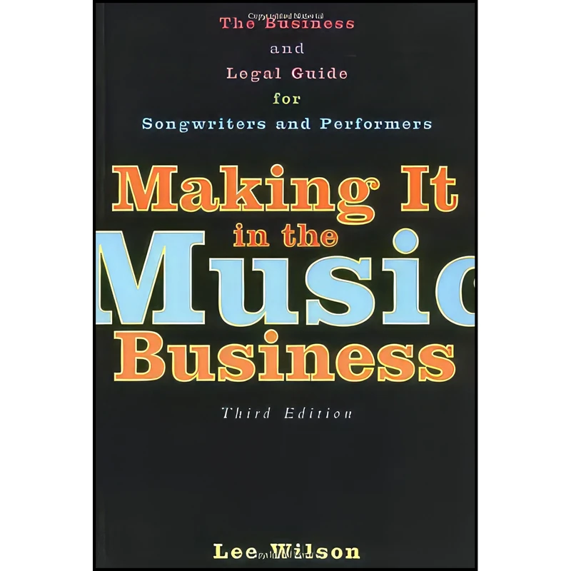 کتاب Making It in the Music Business اثر Lee Wilson انتشارات Allworth Press