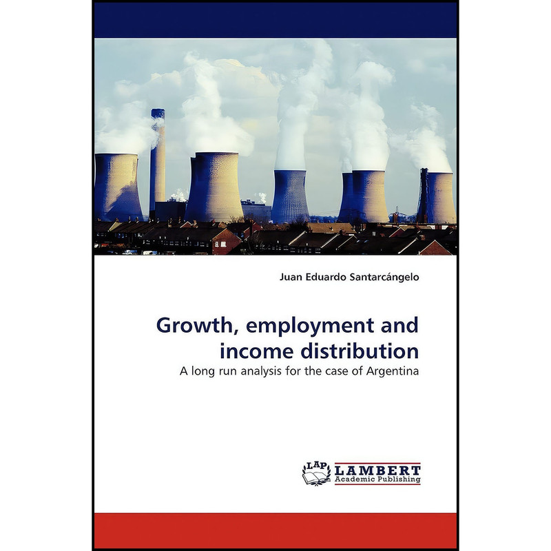 کتاب Growth, employment and income distribution اثر Juan Eduardo Santarc aacute ngelo انتشارات بله