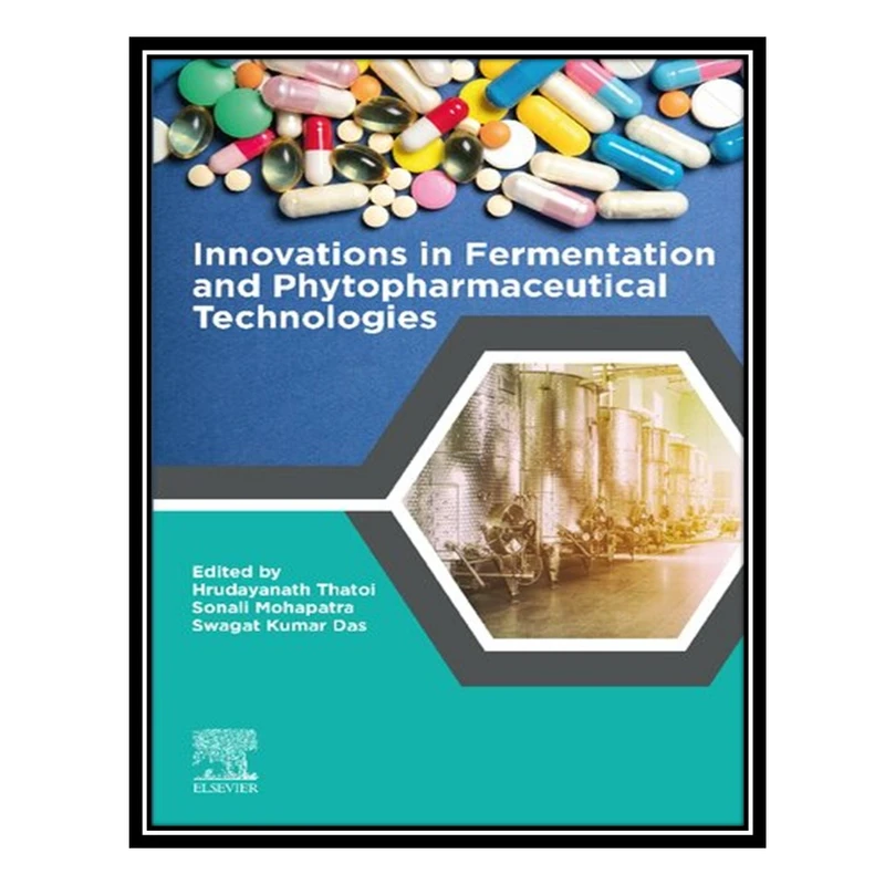 کتاب Innovations in Fermentation and Phytopharmaceutical Technologies اثر جمعی از نویسندگان انتشارات مؤلفین طلایی