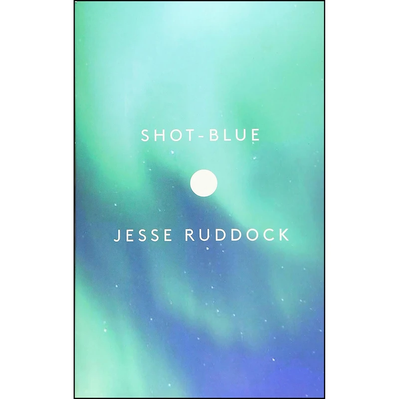 کتاب Shot-Blue اثر Jesse Ruddock انتشارات Coach House Books