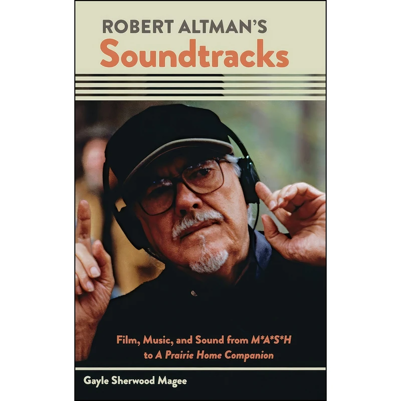 کتاب Robert Altman's Soundtracks اثر Gayle Sherwood Magee انتشارات Oxford University Press