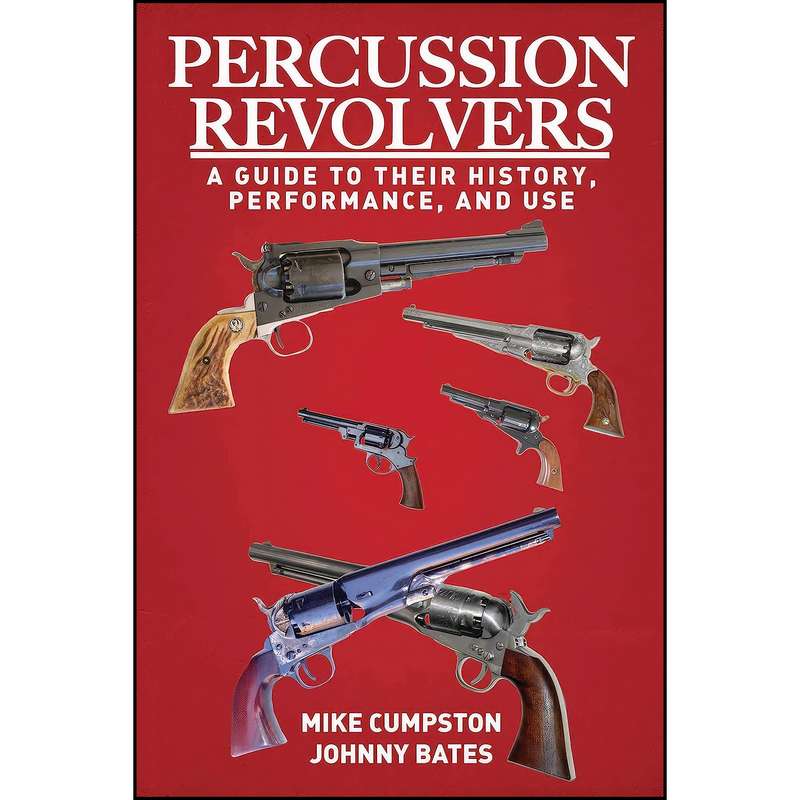 کتاب Percussion Revolvers اثر Mike Cumpston and Johnny Bates انتشارات Skyhorse