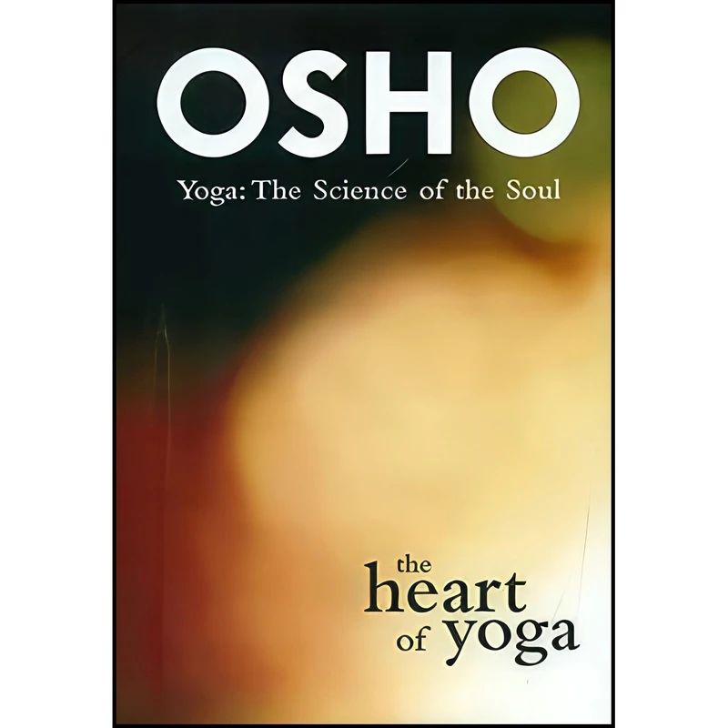 کتاب The Heart of Yoga  اثر Osho انتشارات Osho Media International