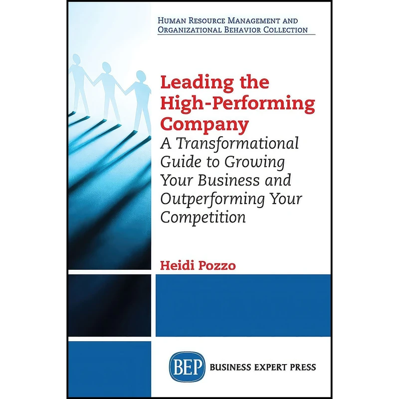 کتاب Leading the High-Performing Company اثر Heidi Pozzo انتشارات Business Expert Press