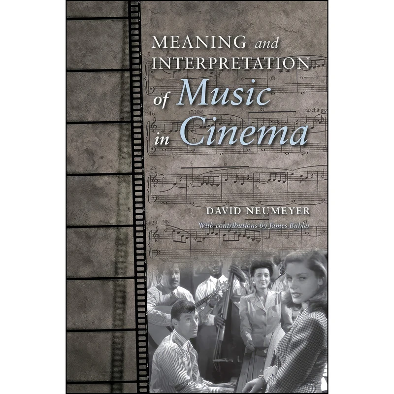 کتاب Meaning and Interpretation of Music in Cinema  اثر جمعي از نويسندگان انتشارات Indiana University Press