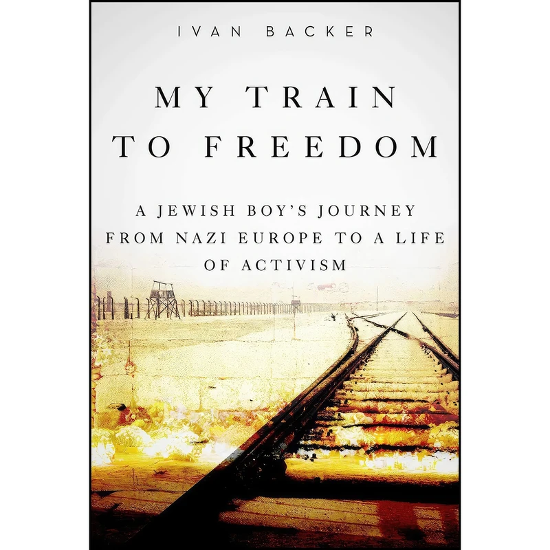 کتاب My Train to Freedom اثر Ivan A. Backer انتشارات Skyhorse