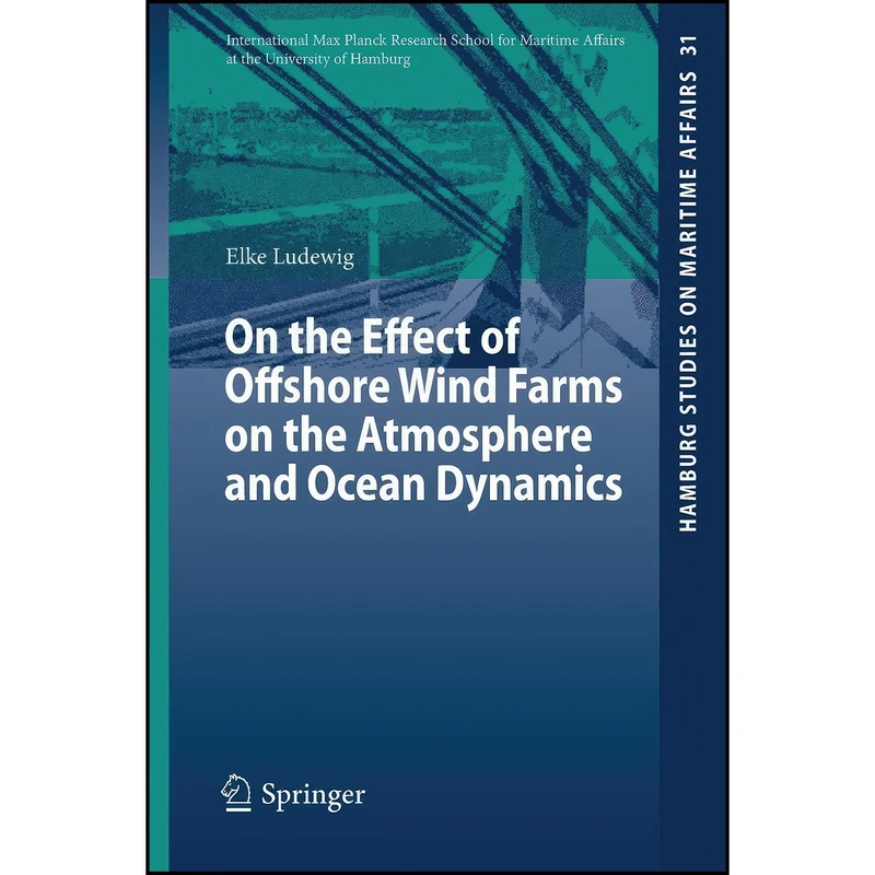 کتاب On the Effect of Offshore Wind Farms on the Atmosphere and Ocean Dynamics  اثر Elke Ludewig انتشارات Springer
