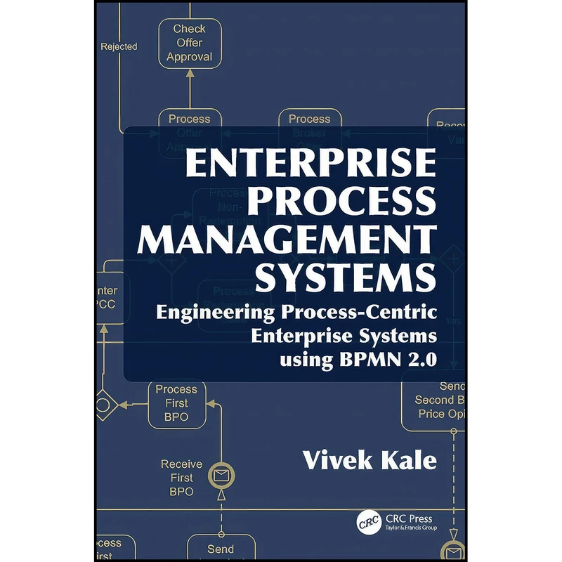 کتاب Enterprise Process Management Systems اثر Vivek Kale انتشارات CRC Press