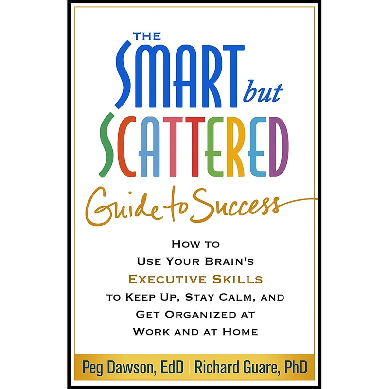 کتاب The Smart but Scattered Guide to Success اثر جمعی از نویسندگان انتشارات The Guilford Press